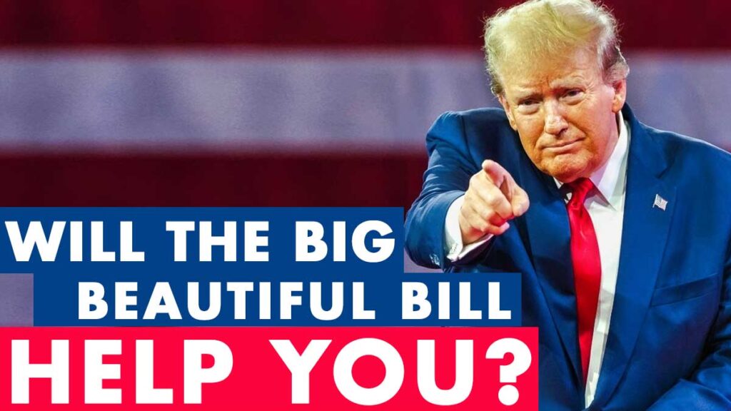 will the big beautilful bill help you